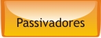 PASSIVADORES